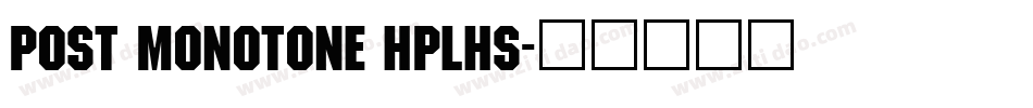 Post Monotone HPLHS字体转换